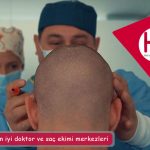 Türkiye'nin en iyi doktor ve saç ekimi merkezleri 2022